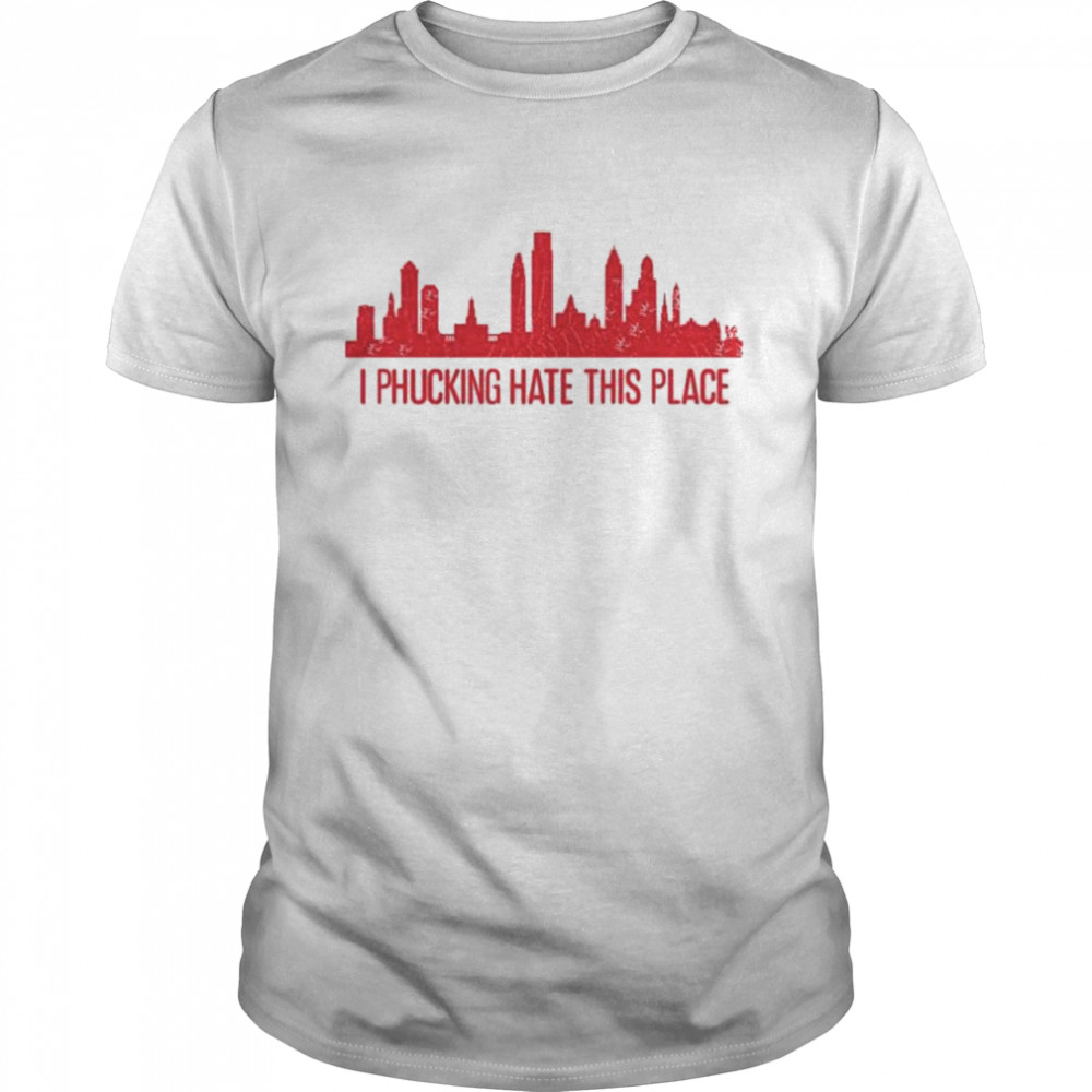 Barstoolsports Store I Phucking Hate This Place Barstool Philly Alec Bohm Philadelphia Phillies T-Shirt