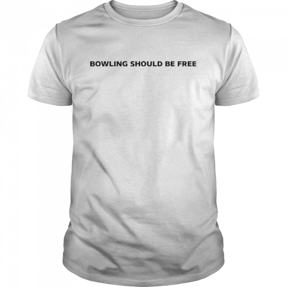 Bowling Should Be Free Caucasian James T-Shirt