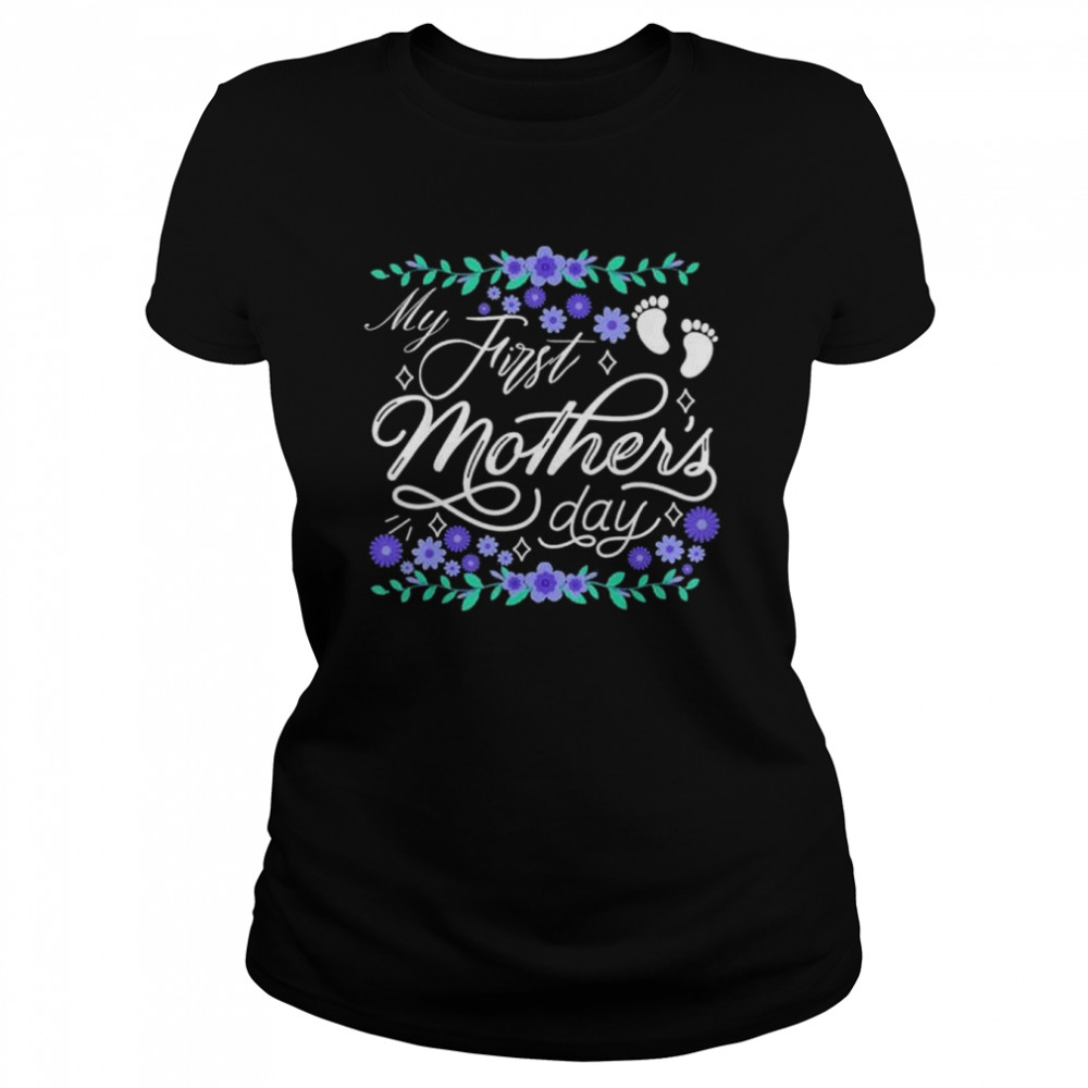 My first mother’s day pregnant mom mothers day shirt Classic Women's T-shirt