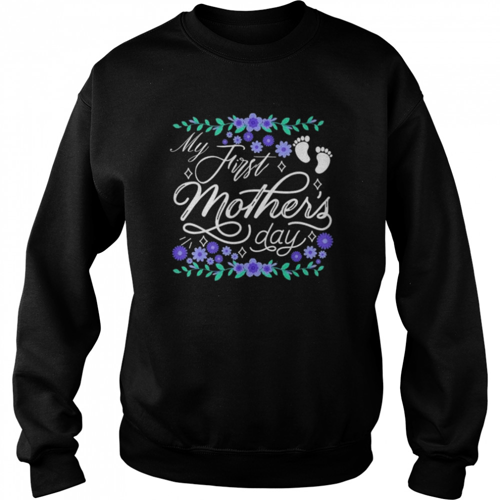 My first mother’s day pregnant mom mothers day shirt Unisex Sweatshirt