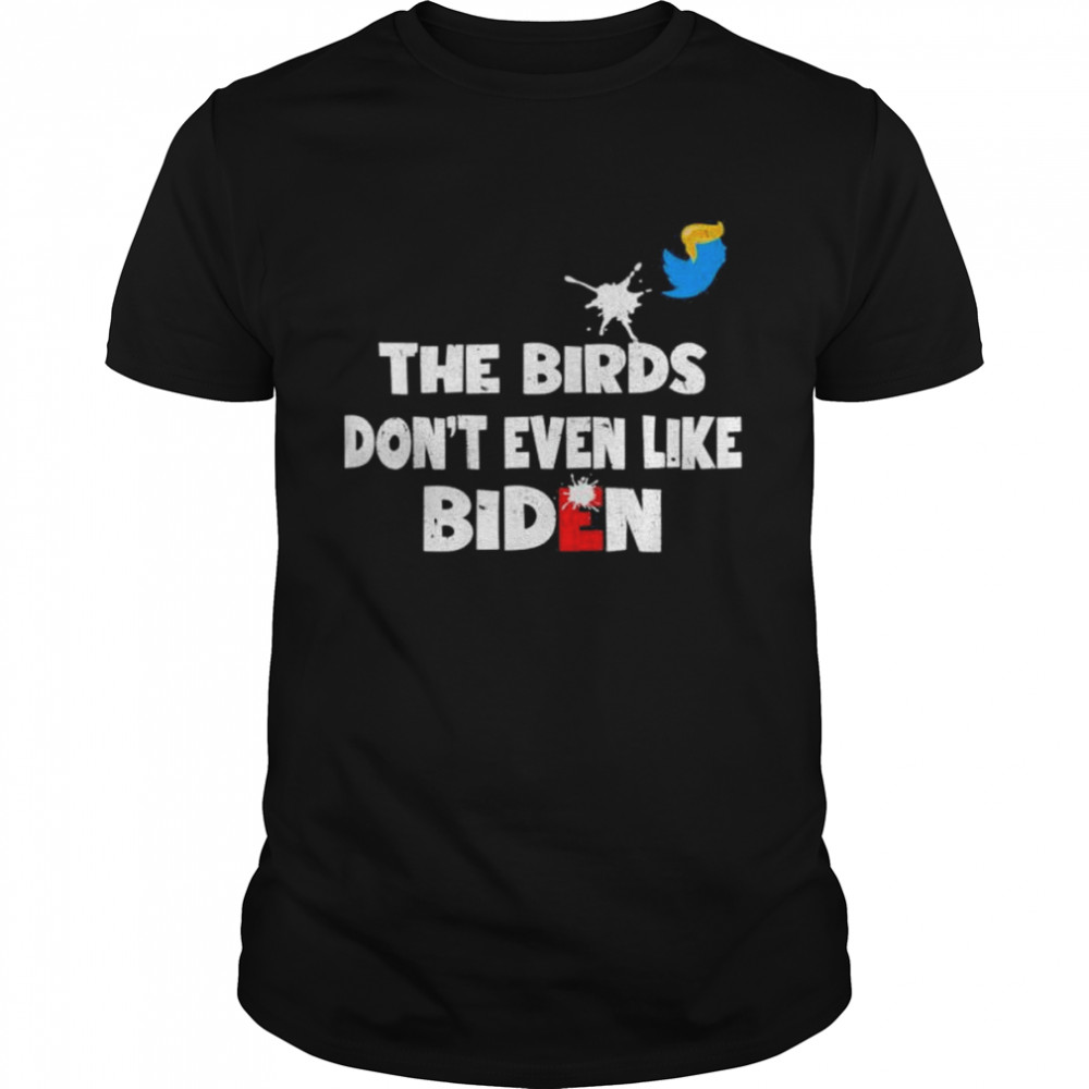 The birds don’t even like Biden Biden bird poop shirt Classic Men's T-shirt
