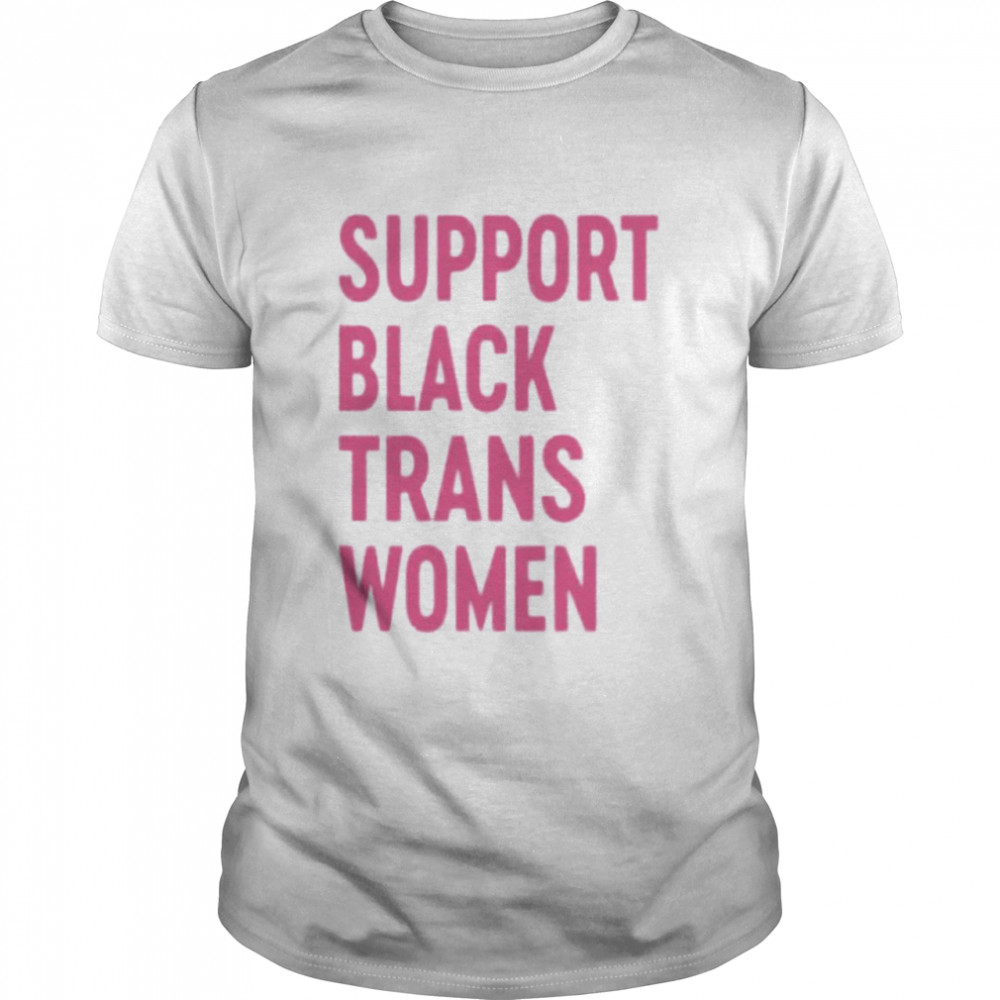Support black trans women shirt