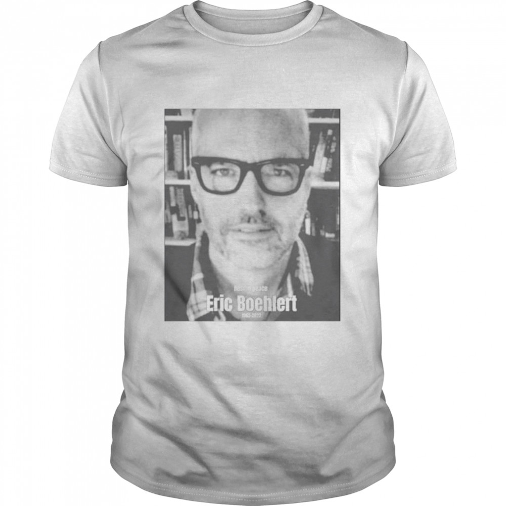 Eric Boehlert RIP 1965 2022 shirt