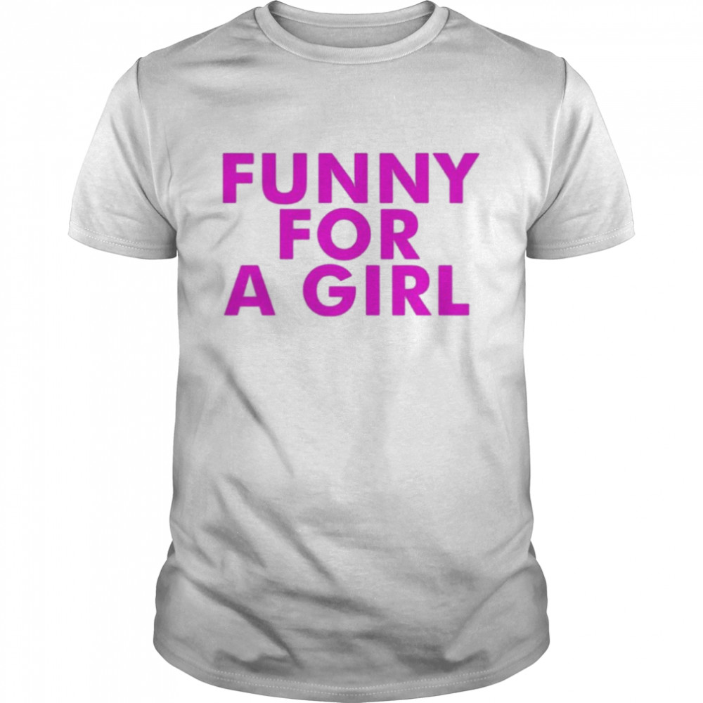 For A Girl T-Shirt