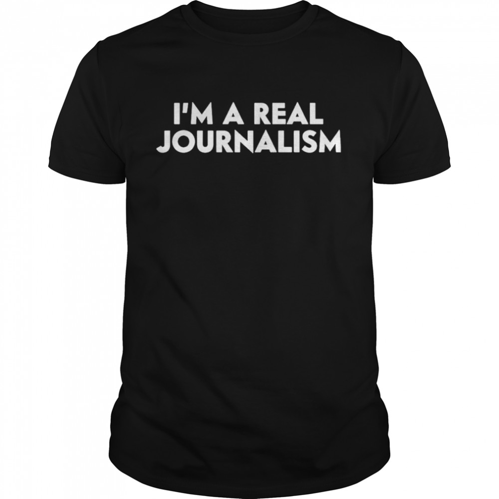 I’m a real journalism erik schlitt shirt