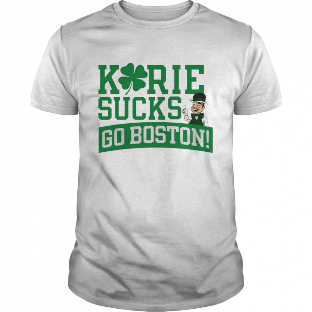 Kyrie Sucks Go Boston Boston Basketball Shirt