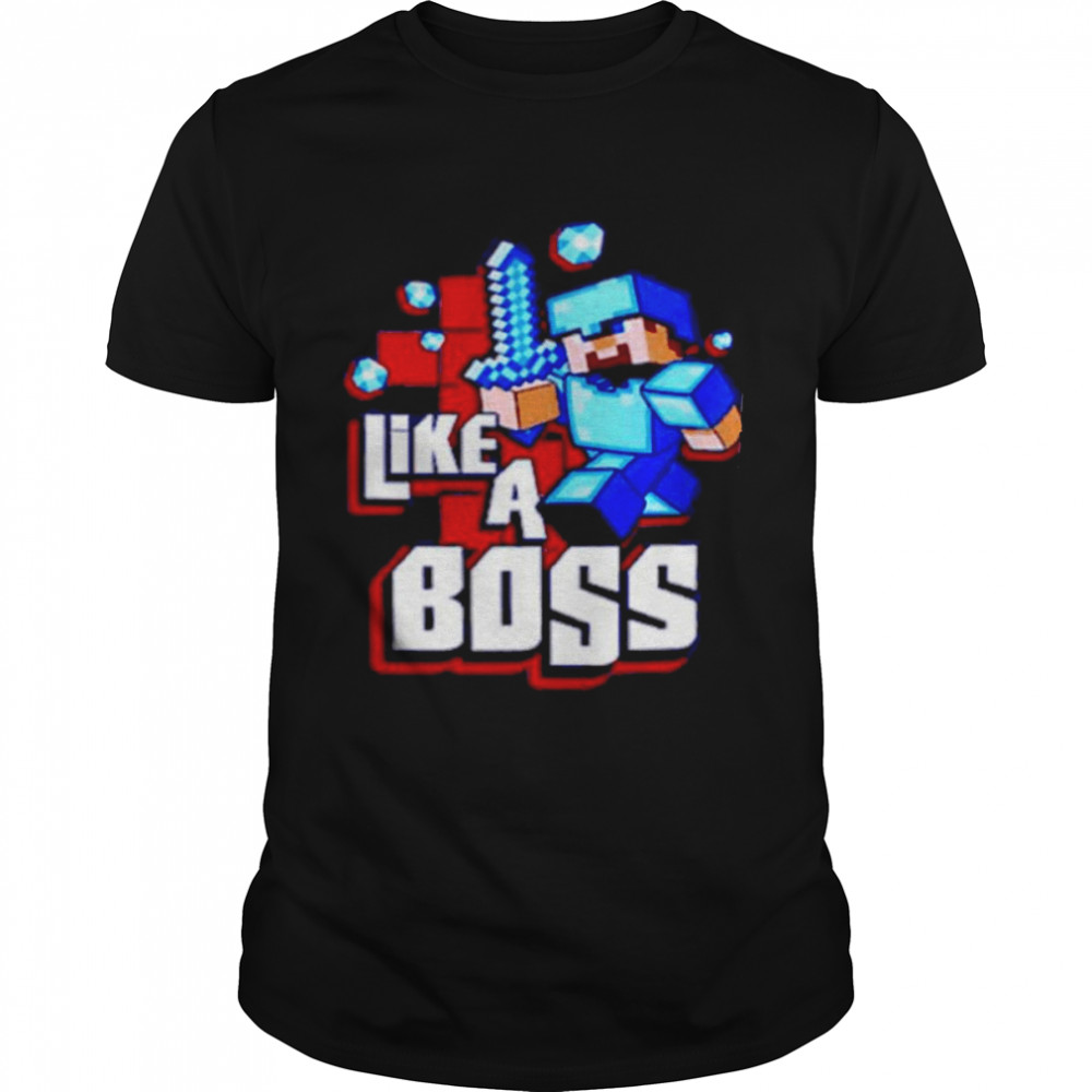 Minecraft Like A Boss Shirt