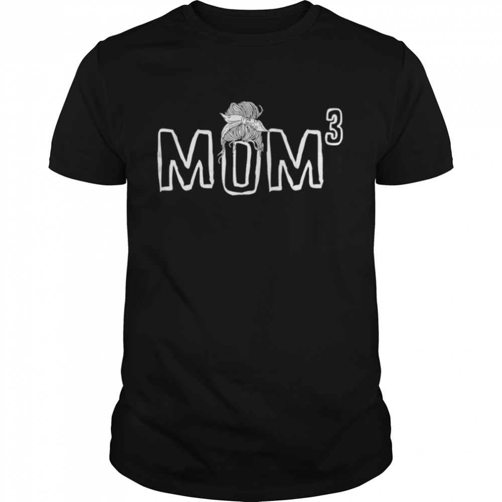 Mom cubed mom of three mother’s day shirt