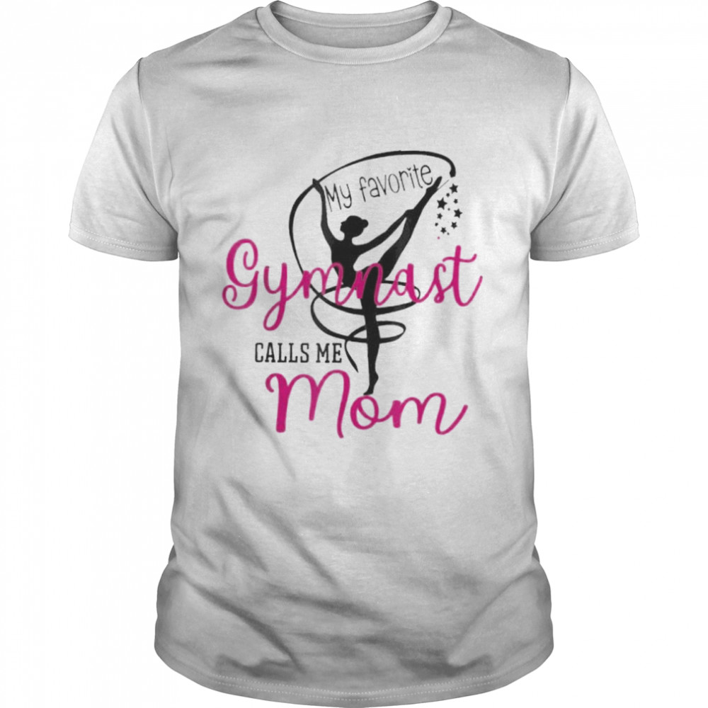 My Favorite Gymnast Calls Me Mom Gymnast Mom Shirt