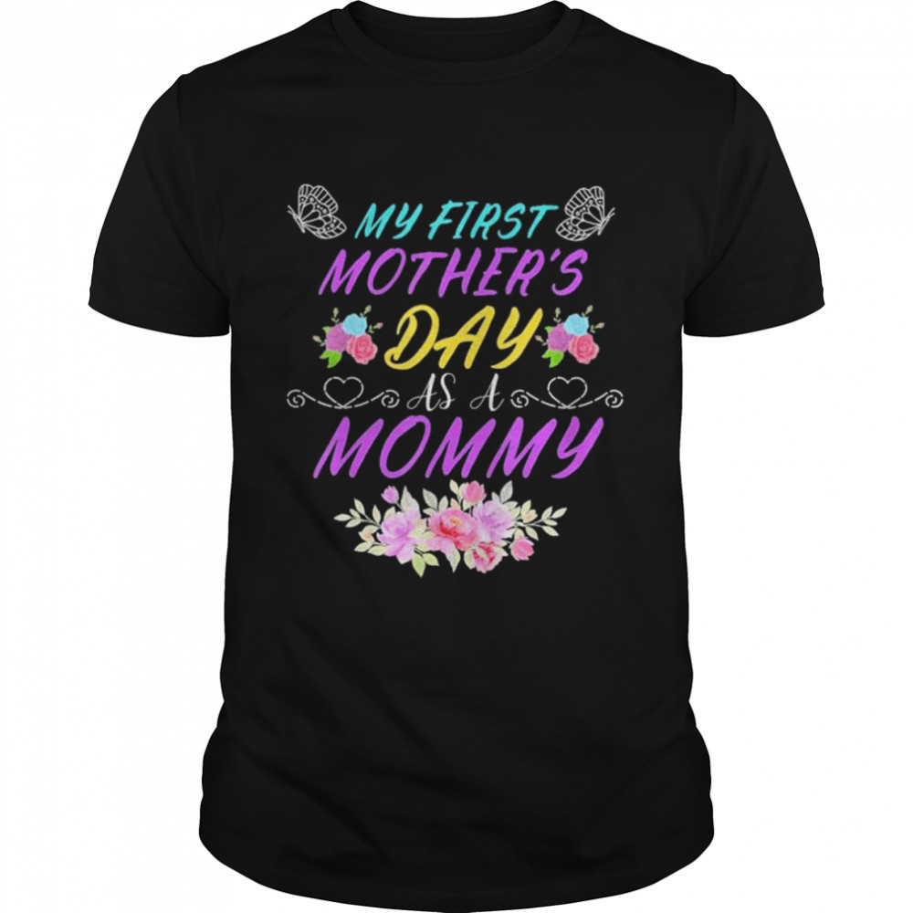My first mother’s day as a mommy mother’s day shirt