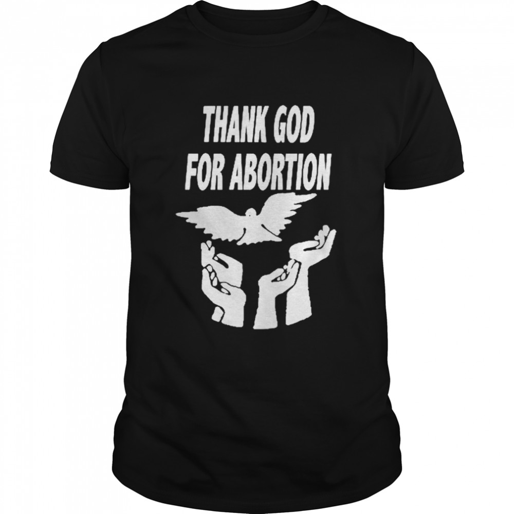 Thank God For Abortion T-Shirt