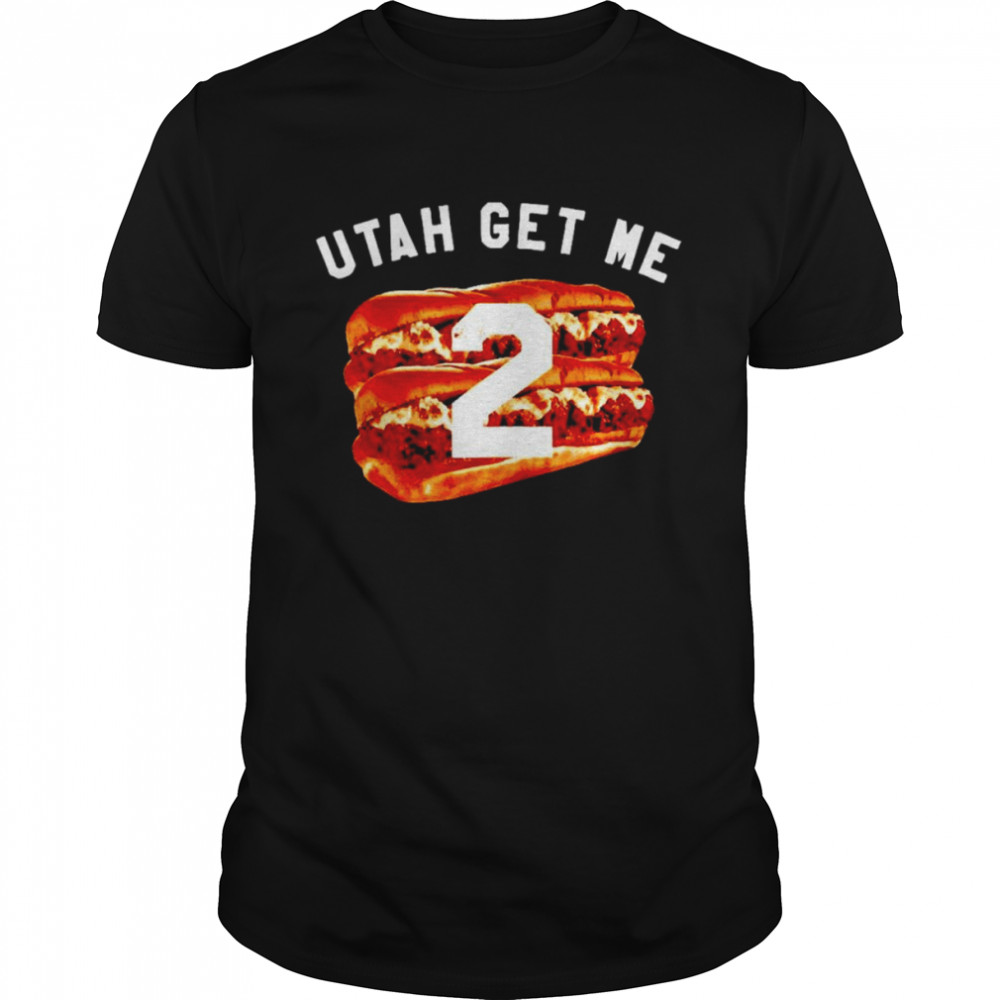 Utah Get Me Two Meatball Subs Shirt