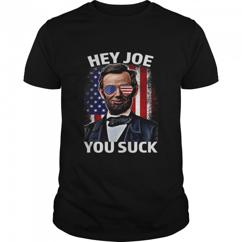 Hey Joe You Suck Lincoln Anti Biden Flag Of USA Biden Sucks T-Shirt