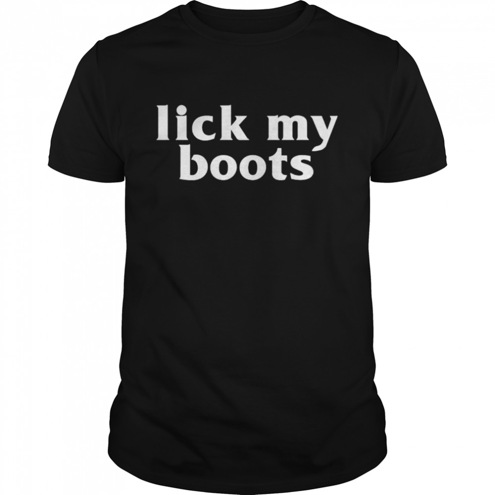 Lick my boots shirt