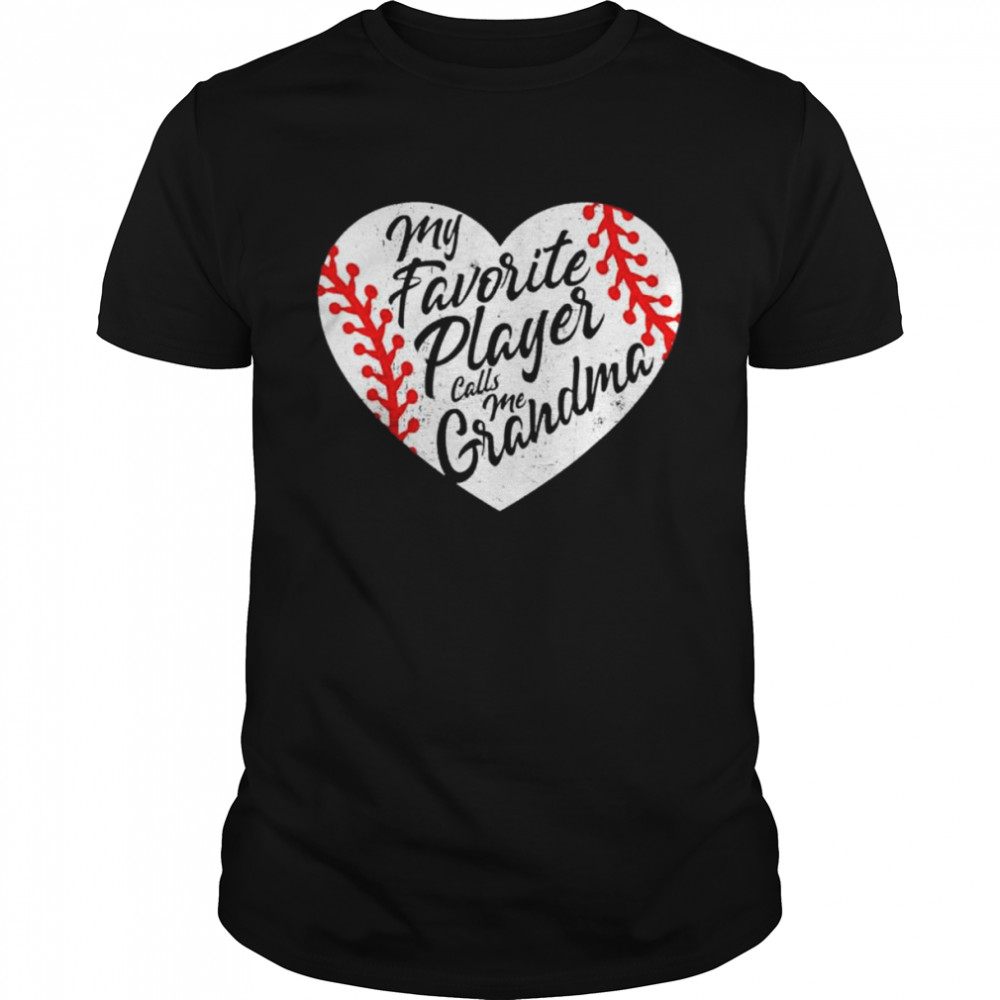 My Favorite Player Calls Me Grandma Baseball Heart Shirt