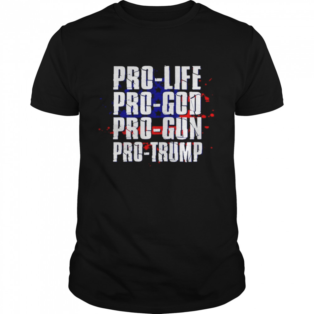 Pro Life Pro God Pro Gun Pro Trump Patriotic Americans shirt Classic Men's T-shirt
