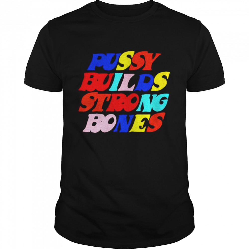 Pussy Builds Strong Bones Colors shirt Classic Men's T-shirt