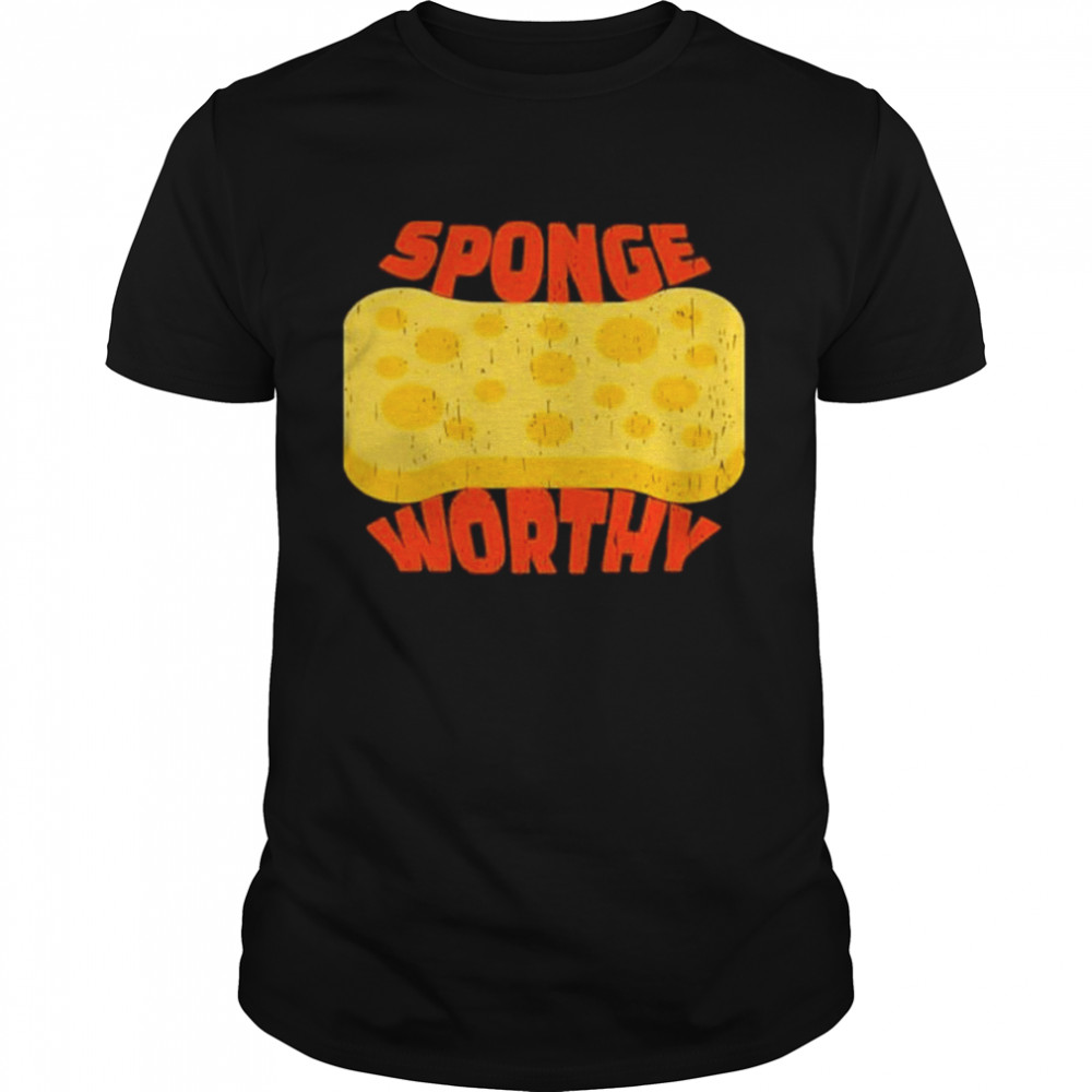 Sponge Worthy Shirt