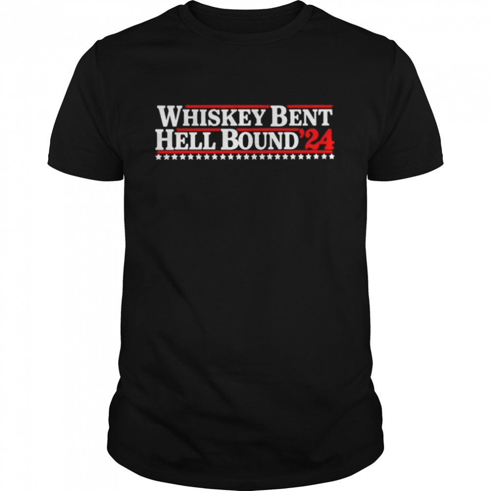 Whiskey bent hell bound ’24 shirt