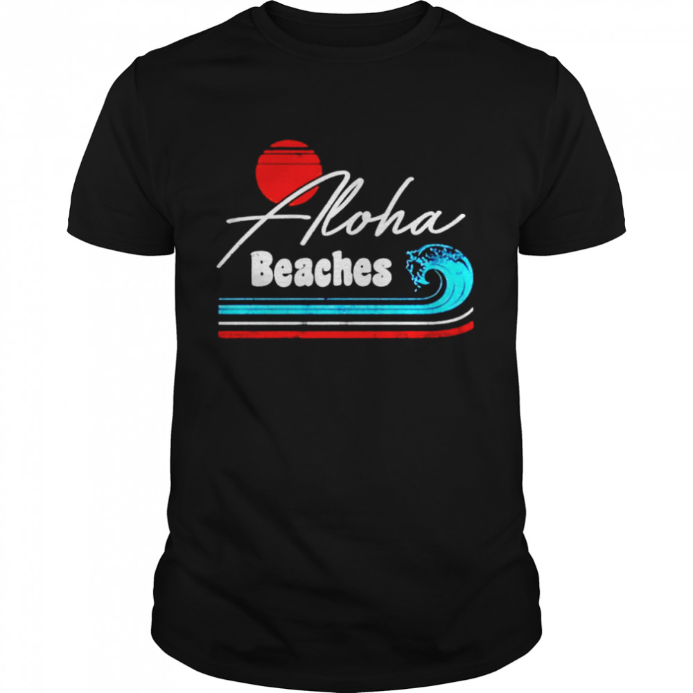 Aloha Beaches shirt