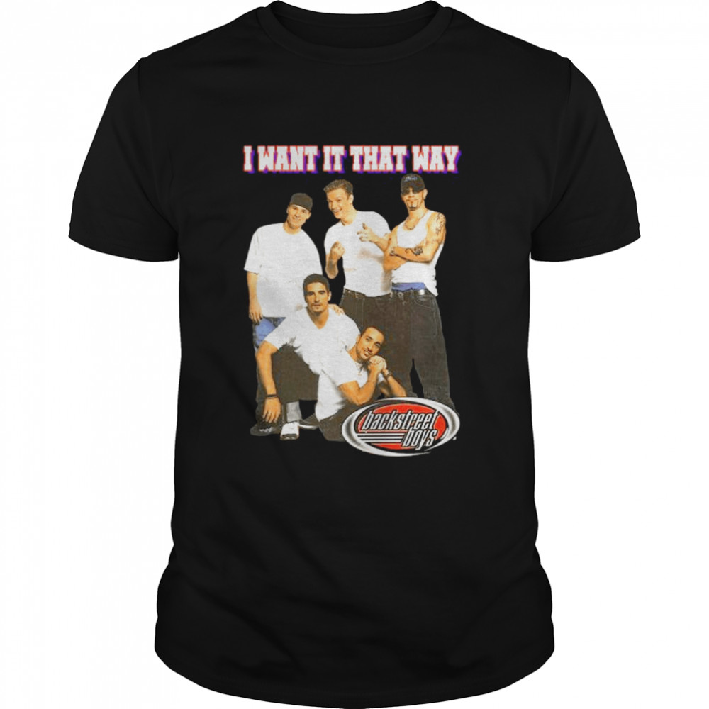 Backstreet Boys I want it that way shirt
