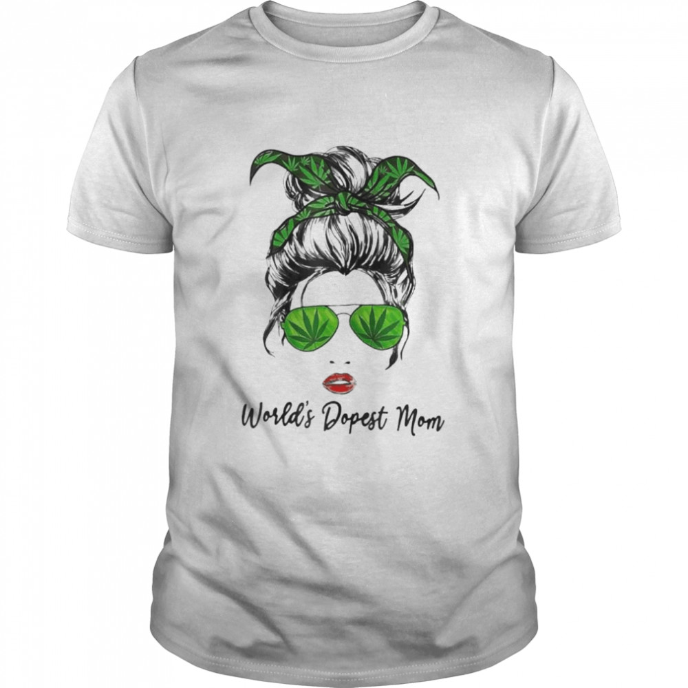 Classy world’s dopest mom messy bun weed leaf mothers day shirt
