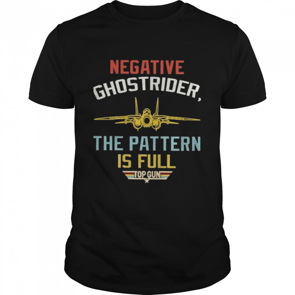 Negative Ghostrider The Pattern Is Full Top Gun Shirt