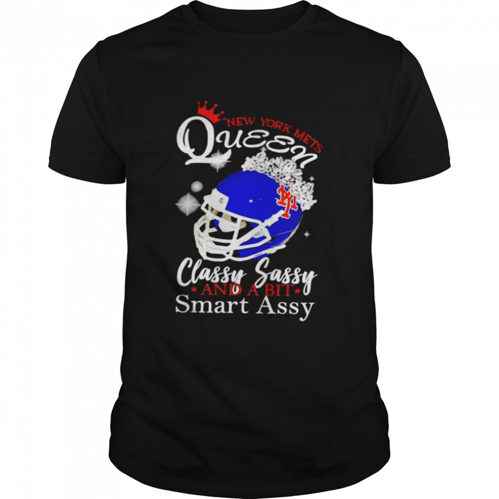 New York Mets Queen Classy Sassy And A Bit Smart Assy Shirt