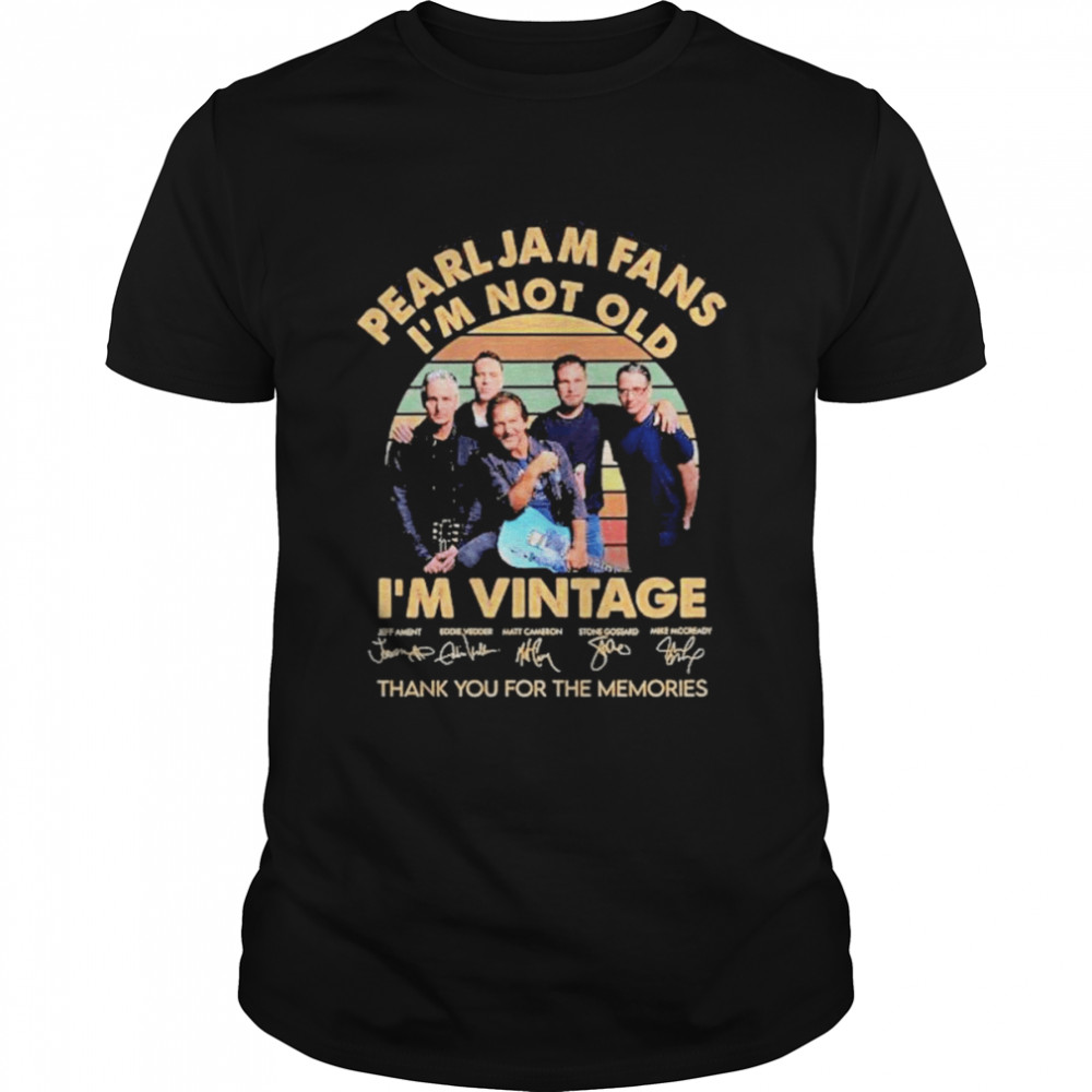 Pearl Jam Fans I’m Not Old I’m Vintage Thank You For The Memories Signature Shirt