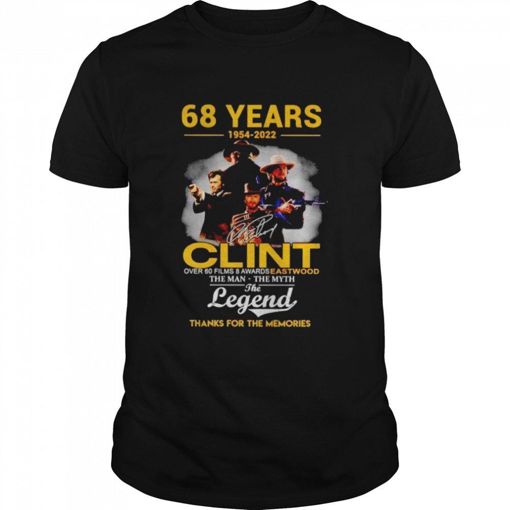 68 Years Clint 1954 2022 The Man The Myth The Legend Shirt