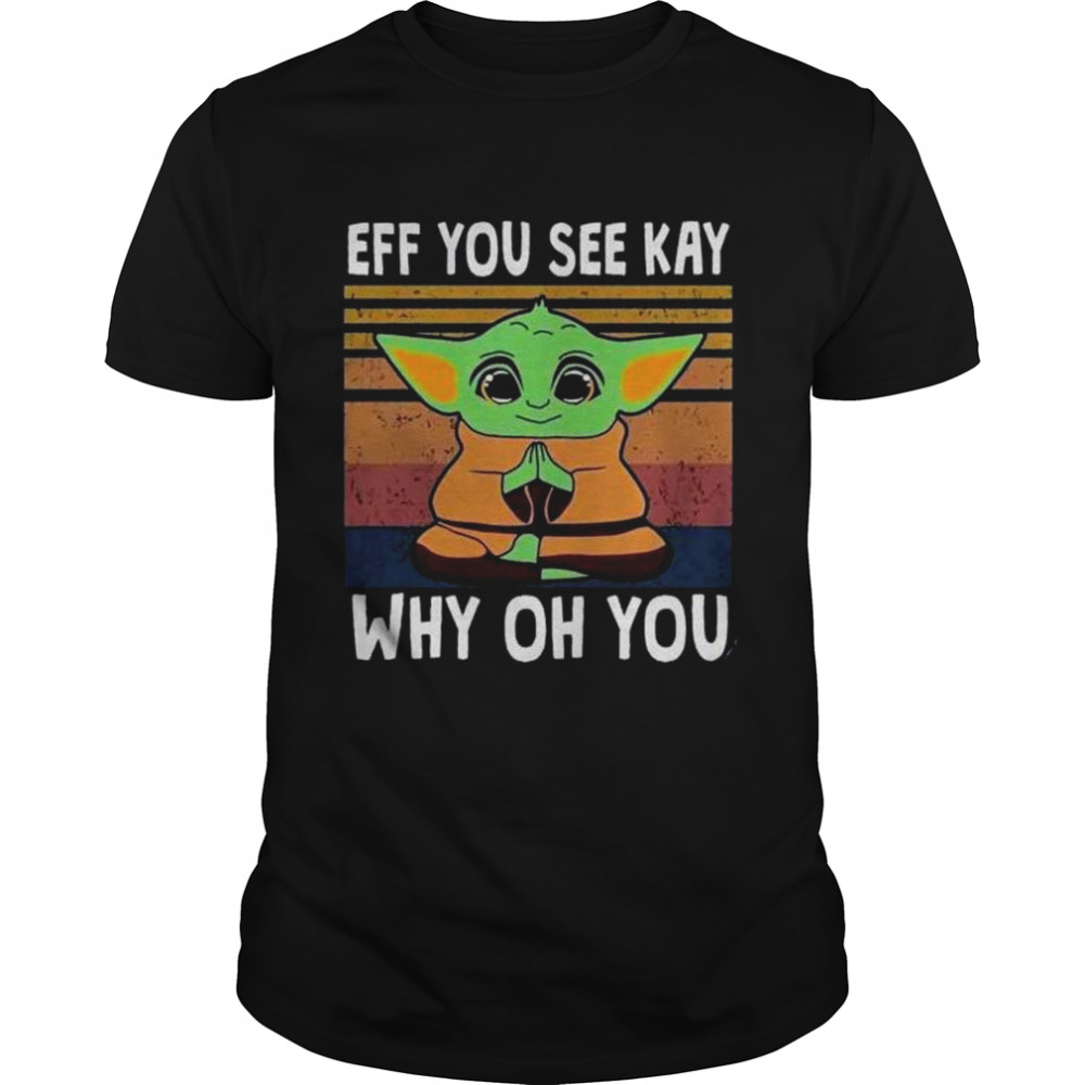 Baby Yoda yoga eff you see kay why oh you vintage shirt Classic Men's T-shirt