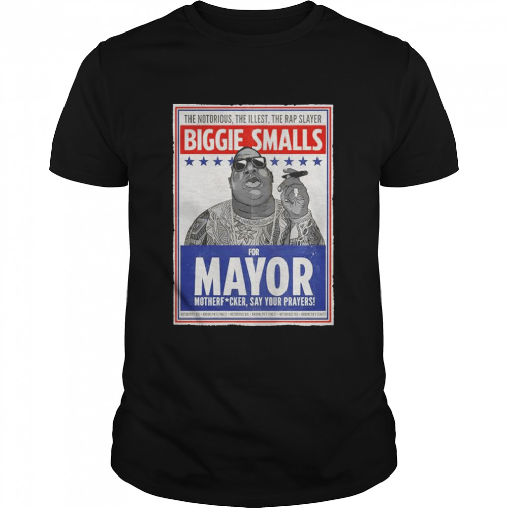 Biggie Smalls For Mayor Shirt