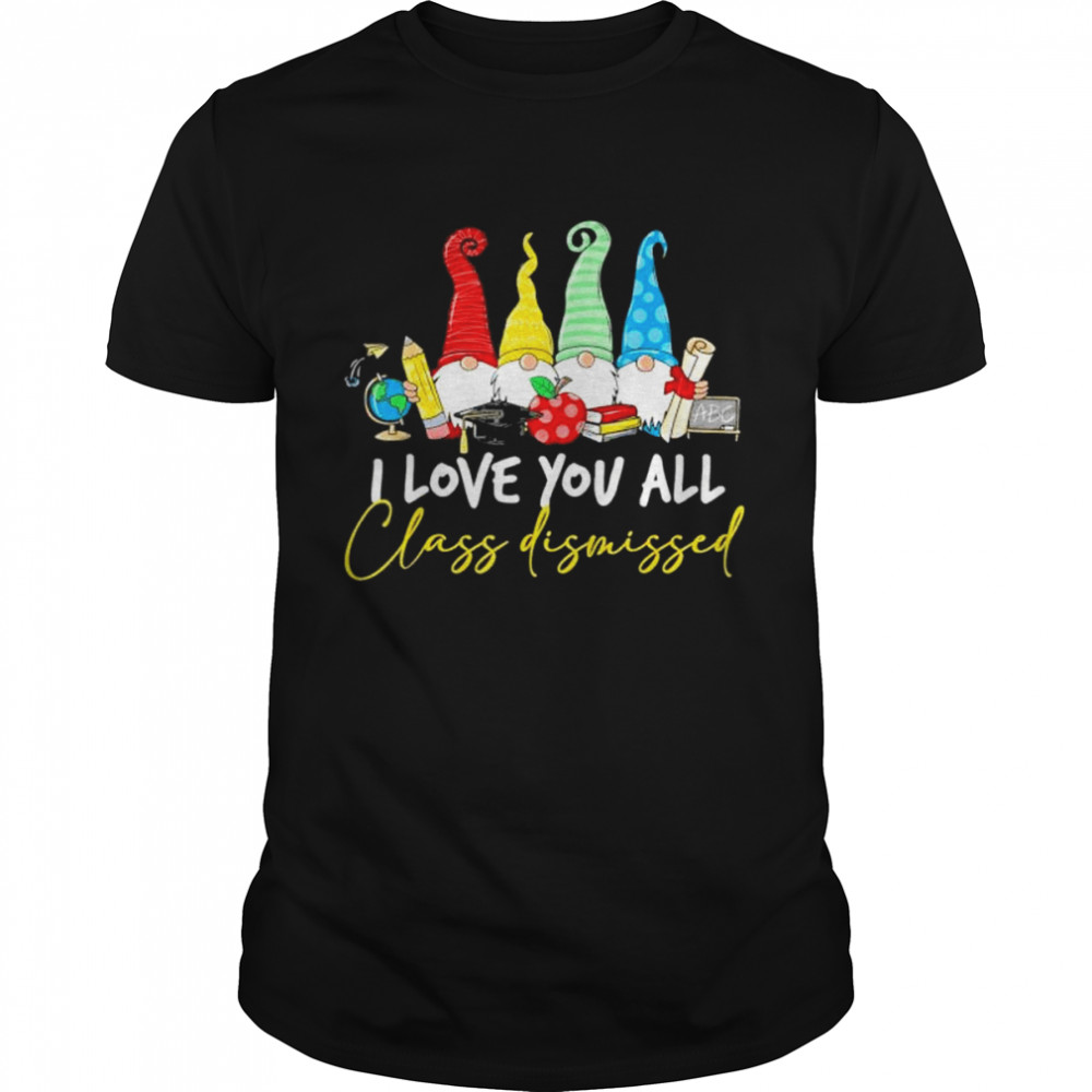 I Love You All Class Dismissed Last Day Of School Cute Gnome shirt Classic Men's T-shirt