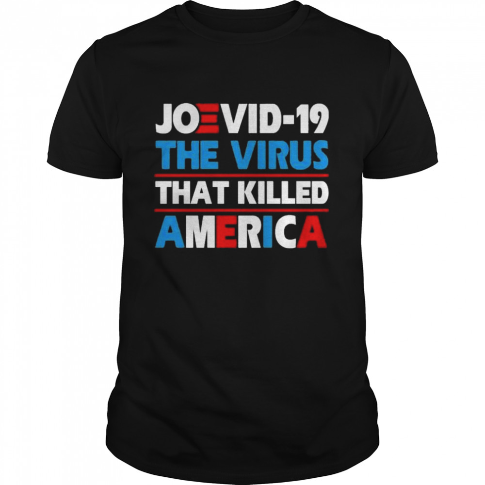 Joevid-19 the virus that killed america shirt