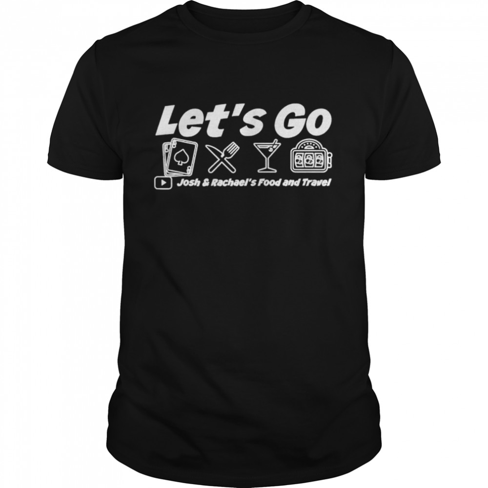 Let’s Go Food and Travel with Josh and Rachael shirt