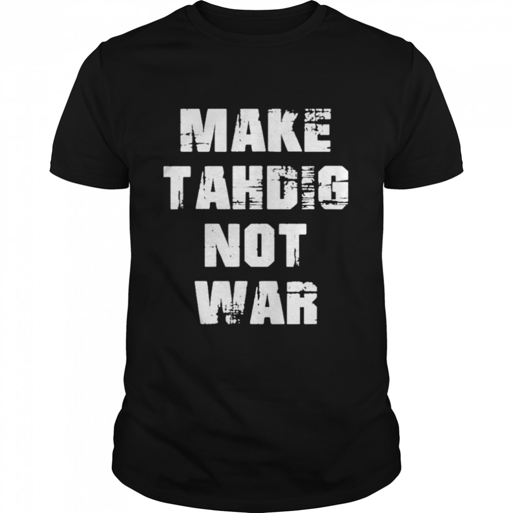 Make Tahdig Not War Justicearman Shirt