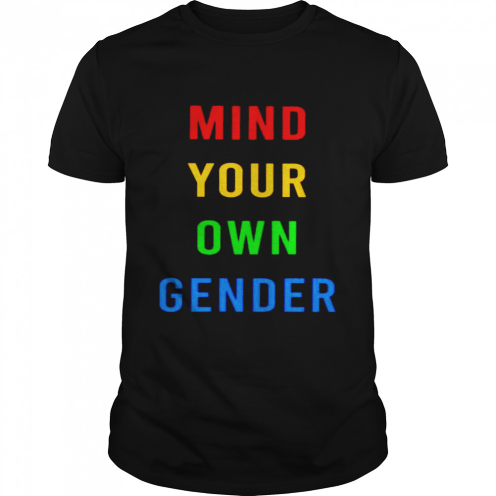 Mind Your Own Gender Shirt