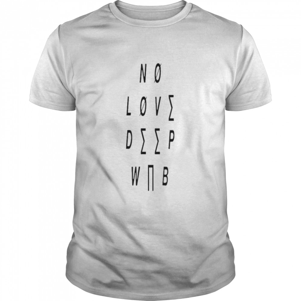 No Love Deep Web Shirt