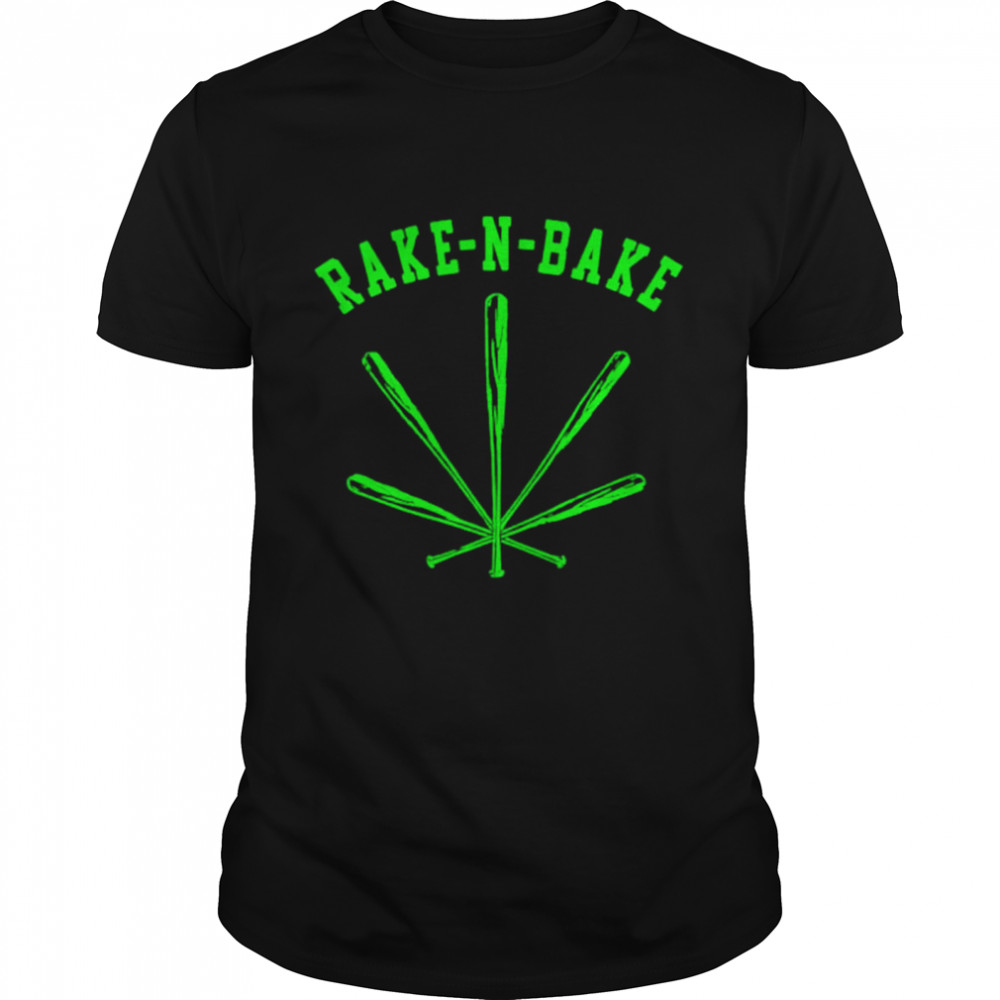 Rake N Bake Weed shirt
