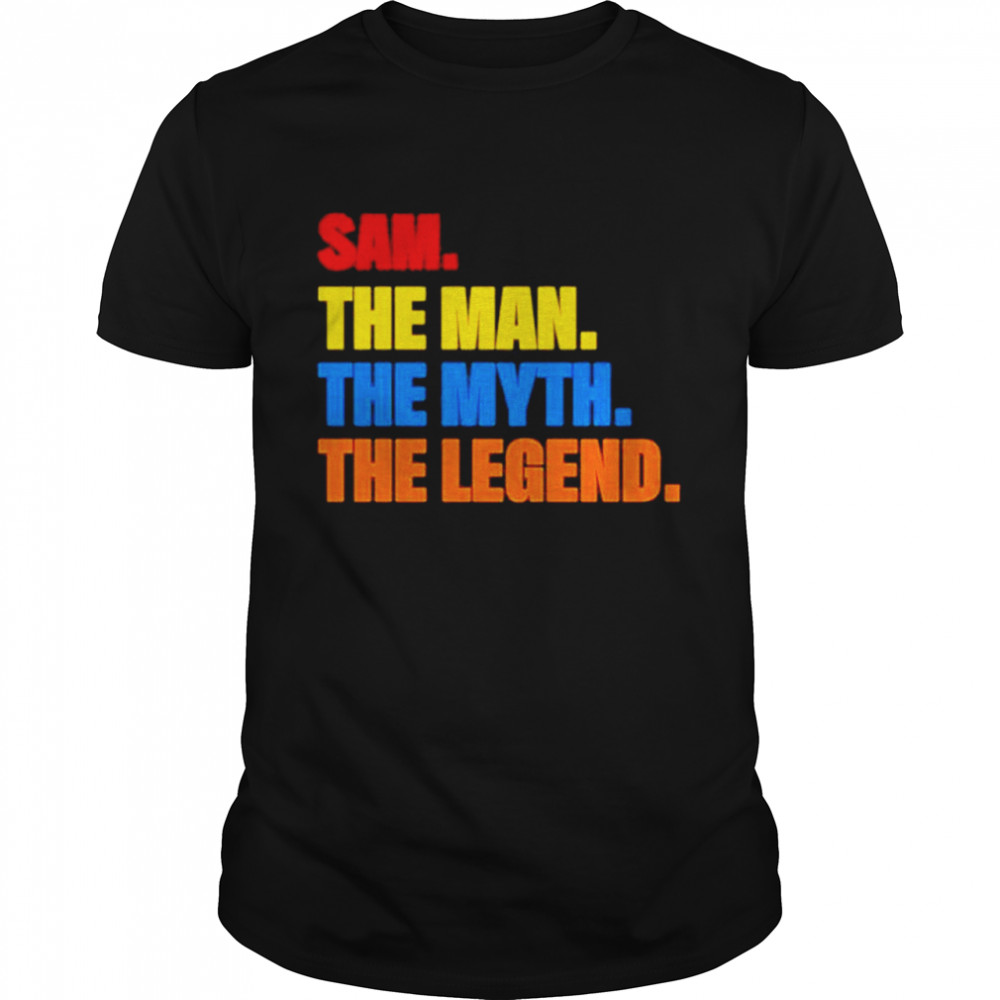 Sam the man the myth the legend shirt
