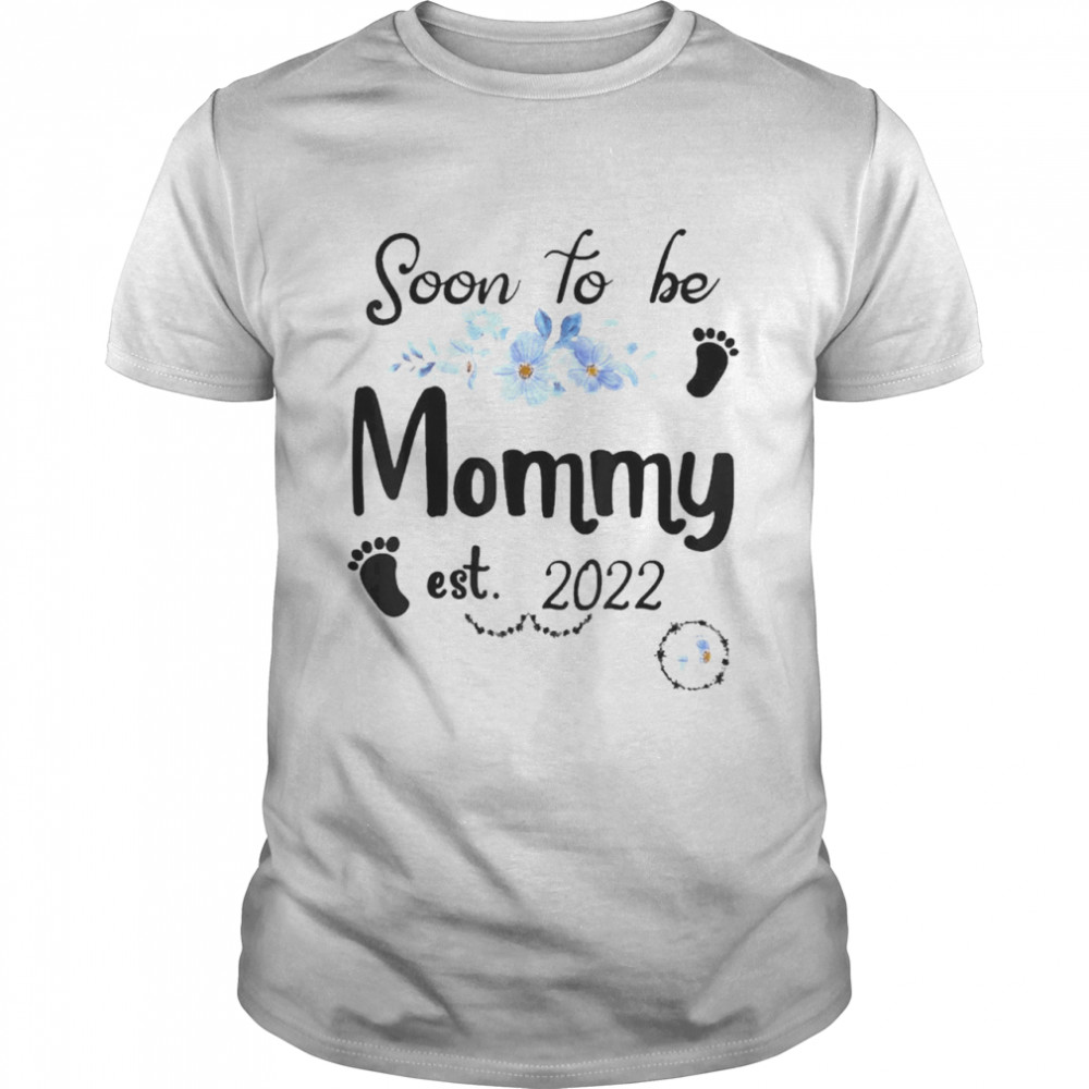Soon To Be Mommy Mother’s Day 2022 First Time Mom Pregnancy Shirt