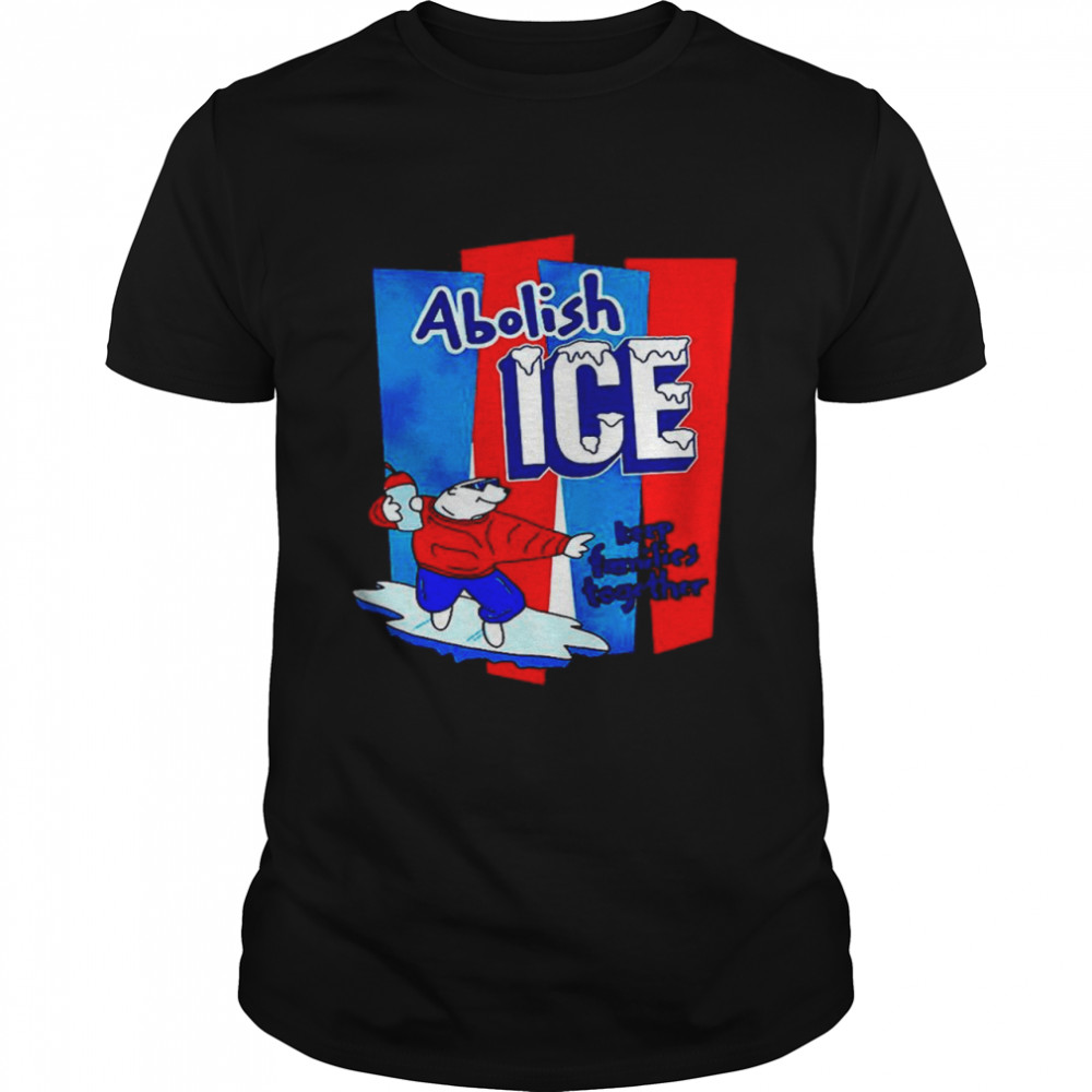 Abolish Ice Keep Families Together T-Shirt