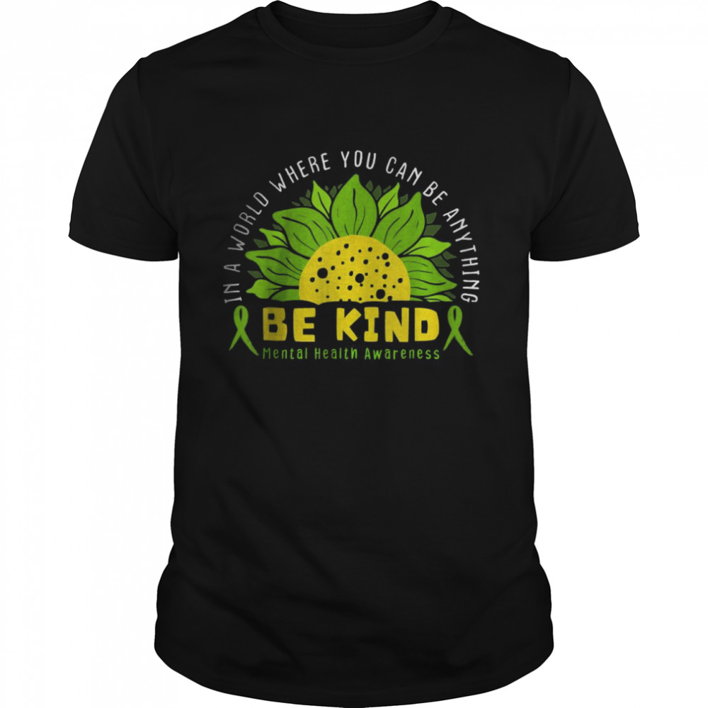 Be Kind Green Ribbon Sunflower Mental Health Awareness T-Shirt