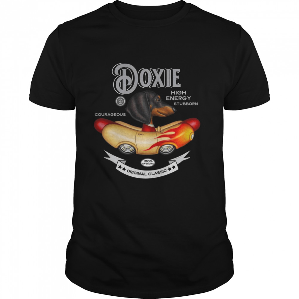 Doxie High Energy Stubborn Courageous Shirt