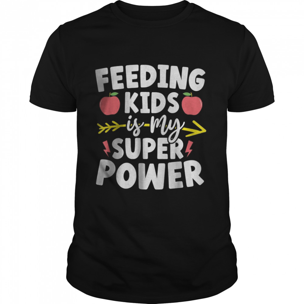 Feeding Kids Lunch Lady Superpower Funny Cafeteria Worker T-Shirt