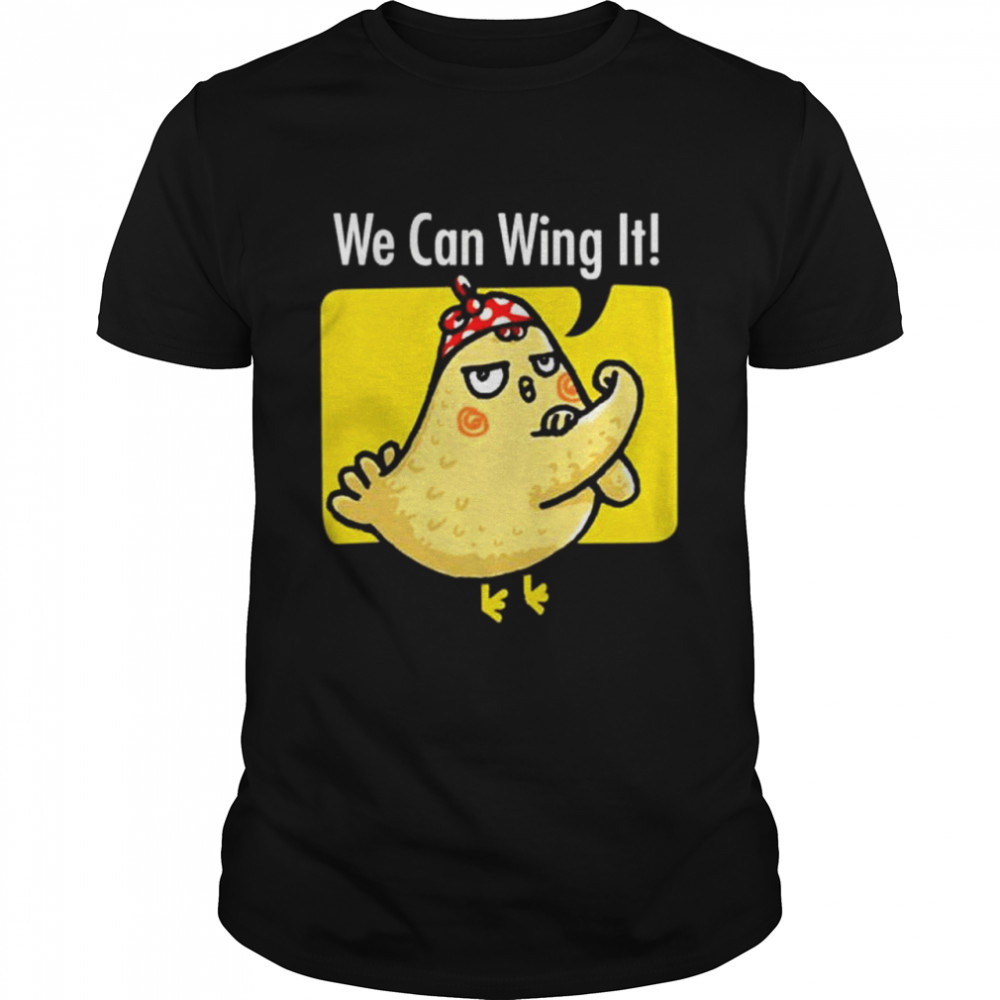 Heymi⁷ we can wing it shirt
