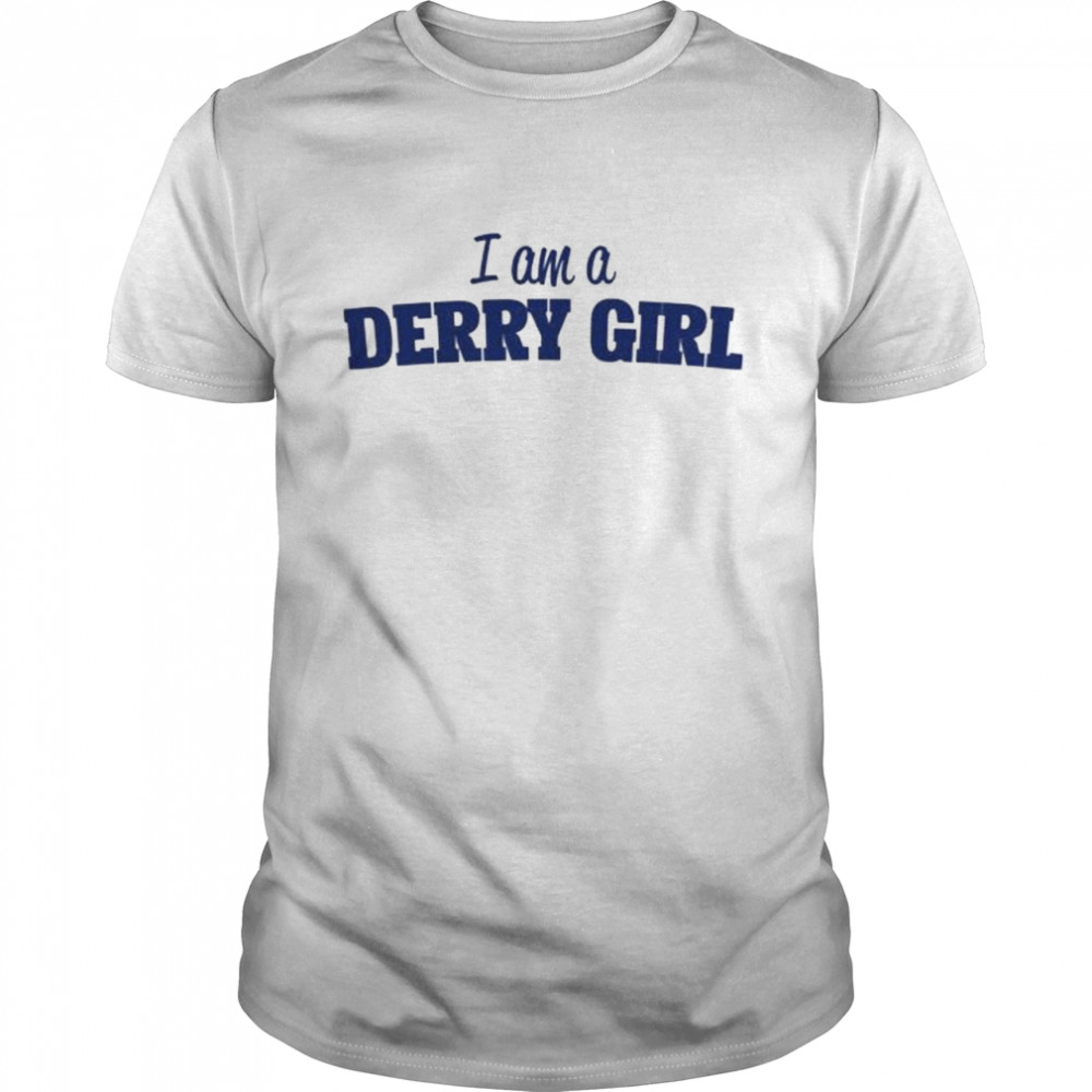 I am a derry girl shirt