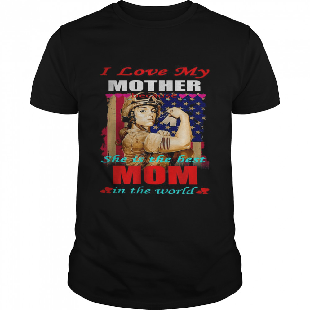 I Love My Morther She Is The Best Mom Shirt