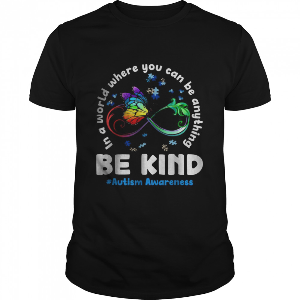 In A World Where You Can Be Anything Be Kind Inspirational T-Shirt