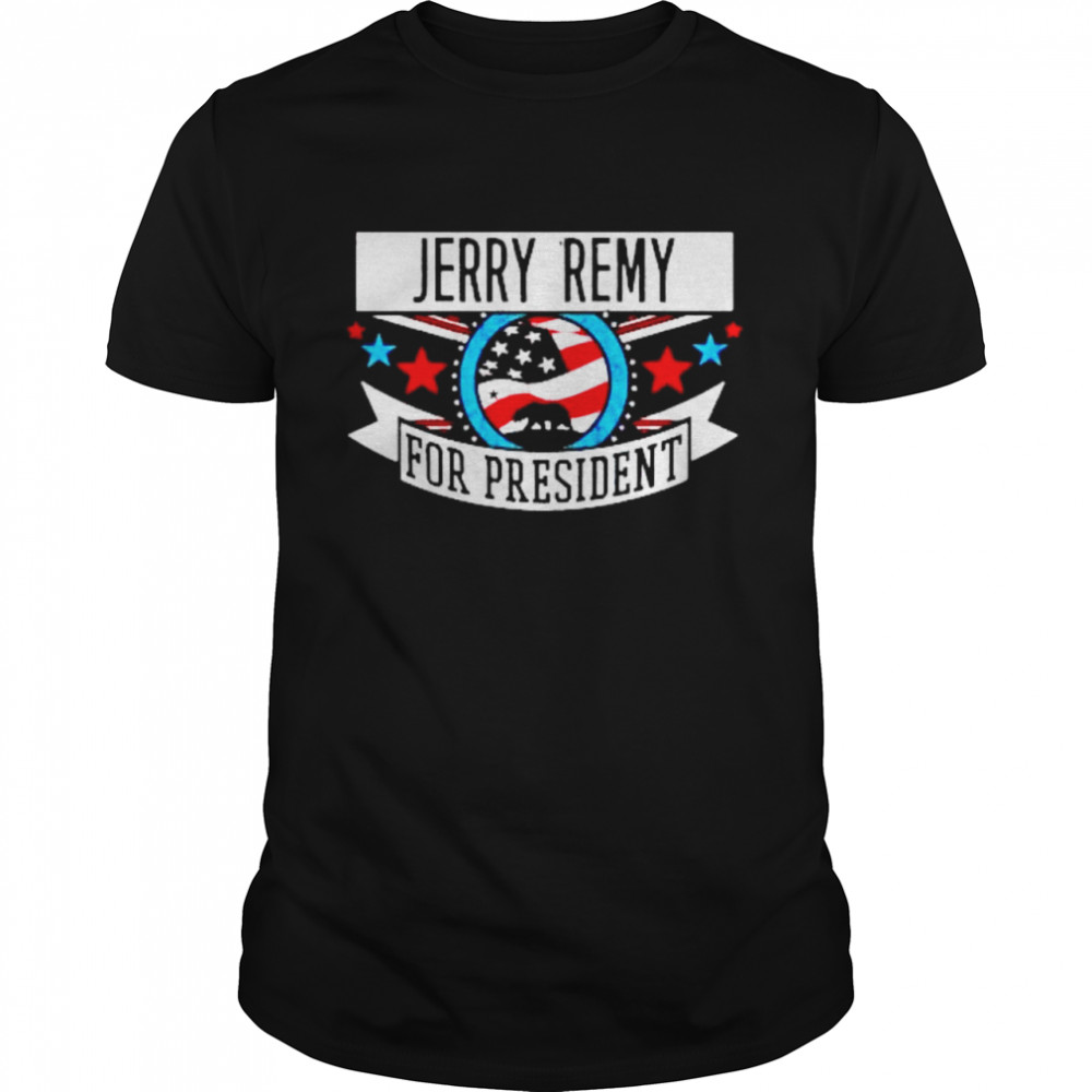 Jerry Remy For President California Sports Shirt
